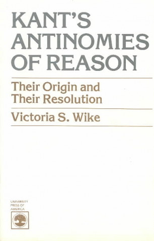 Kniha Kant's Antinomies of Reason Victoria S. Wike