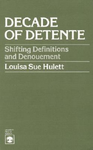 Libro Decade of Detente Louisa Sue Hulett