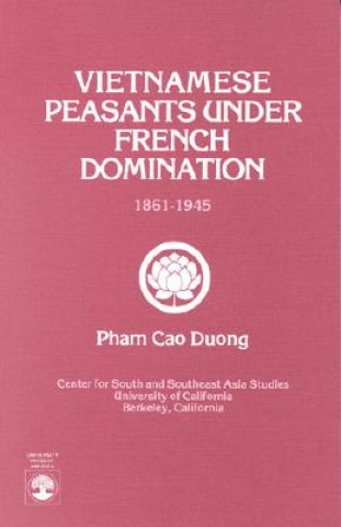 Book Vietnamese Peasants Under French Domination, 1861-1945, Monograph Series No. 24 Pham Cao Duong