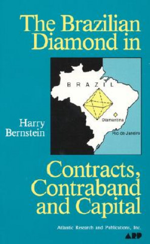 Kniha Brazilian Diamond in Contracts, Contraband and Capital Harry Bernstein