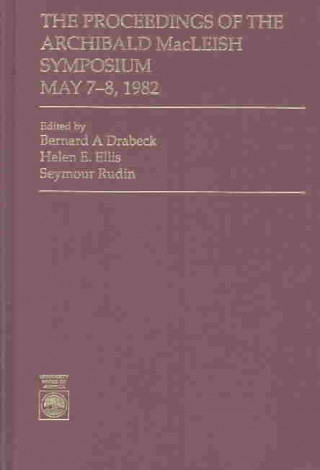 Kniha Proceedings of the Archibald MacLeish Symposium, May 7-8, 1982 Bernard A. Drabeck