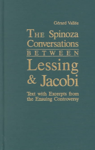 Könyv Spinoza Conversations Between Lessing and Jacobi Gerard Vallee