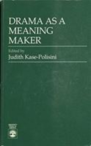 Carte Drama as a Meaning Maker Judith Kase-Polisini