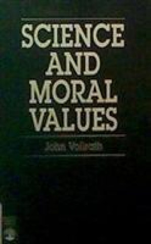 Kniha Science and Moral Values John Vollrath
