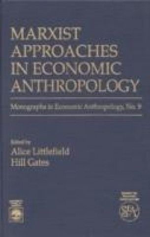 Kniha Marxist Approaches in Economic Anthropology Alice Littlefield