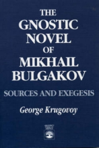 Carte Gnostic Novel of Mikhail Bulgakov George Krugovoy