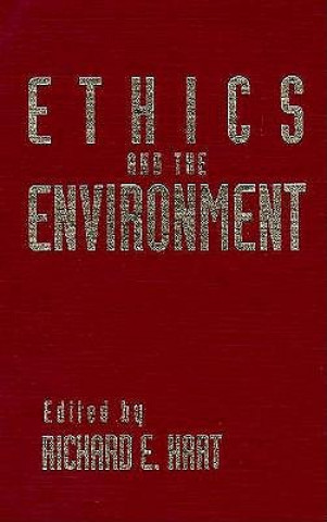 Könyv Ethics and the Environment Richard E. Hart