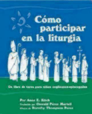 Carte Como Participar en la Liturgia Anne E. Kitch