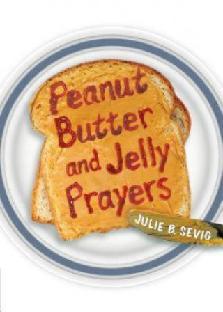 Knjiga Peanut Butter and Jelly Prayers Julie B Sevig