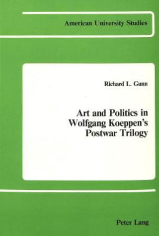 Carte Art and Politics in Wolfgang Koeppen's Postwar Trilogy Richard L Gunn