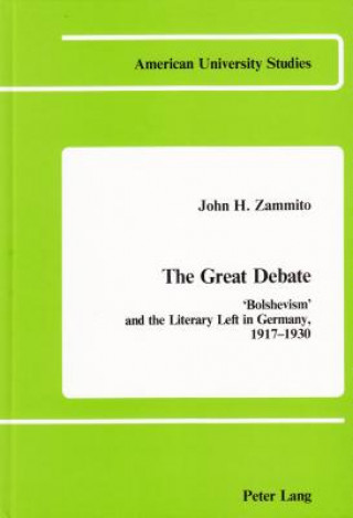 Książka Great Debate: Bolshevism and the Literary Left in Germany, 1917-1930 John H Zammito