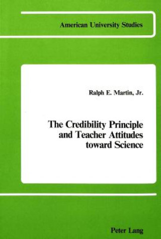 Kniha Credibility Principle and Teacher Attitudes Toward Science Ralph E Martin