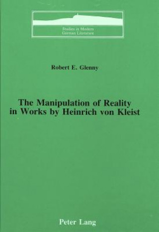 Carte Manipulation of Reality in Works by Heinrich Von Kleist Robert E Glenny