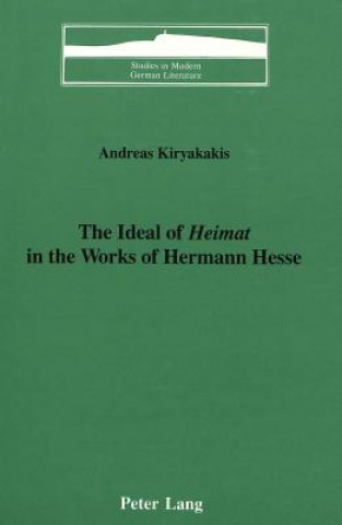 Könyv Ideal of Heimat in the Works of Hermann Hesse Andreas Kiryakakis