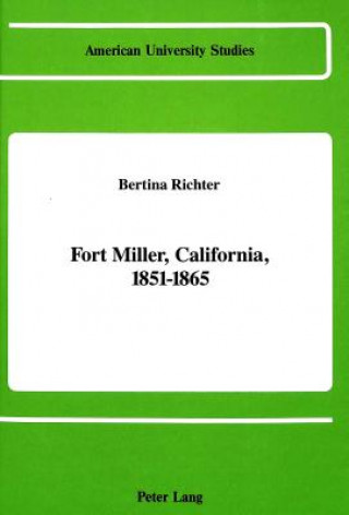 Libro Fort Miller, California, 1851-1865 Bertina Richter