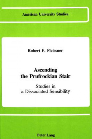 Livre Ascending the Prufrockian Stair Robert F Fleissner