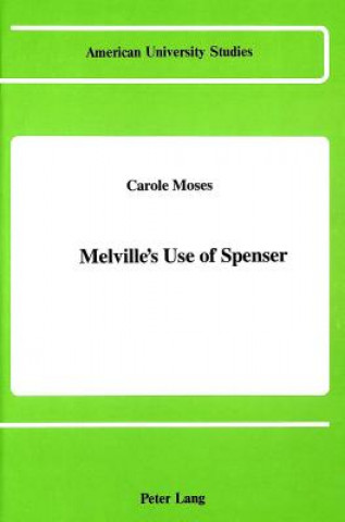 Kniha Melville's Use of Spenser Carole Moses