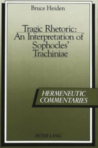 Kniha Tragic Rhetoric Bruce Heiden