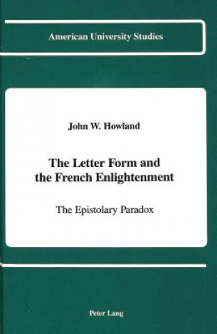 Knjiga Letter Form and the French Enlightenment John W. Howland