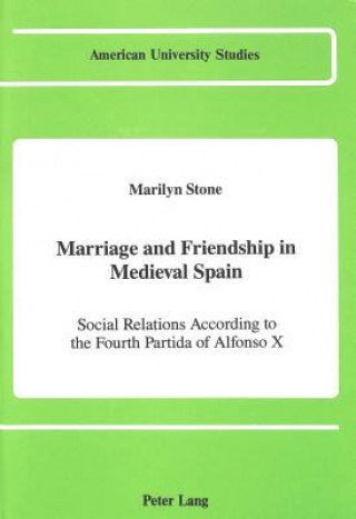 Kniha Marriage and Friendship in Medieval Spain Marilyn Stone