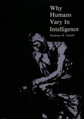 Knjiga Why Humans Vary In Intelligence Seymour W Itzkoff