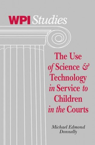 Knjiga Use of Science & Technology in Service to Children in the Courts Michael Edmond Donnelly