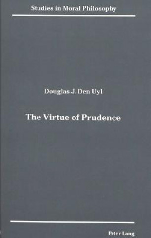 Kniha Virtue of Prudence Douglas J. Den Uyl