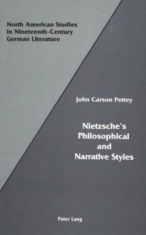 Knjiga Nietzsche's Philosophical and Narrative Styles John Carson Pettey