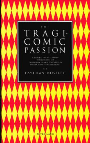 Kniha Tragicomic Passion Faye Ran-Moseley