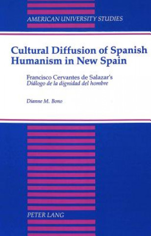 Kniha Cultural Diffusion of Spanish Humanism in New Spain Dianne M. Bono