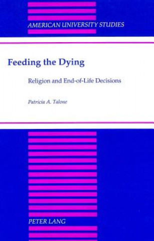 Knjiga Feeding the Dying Patricia A Talone