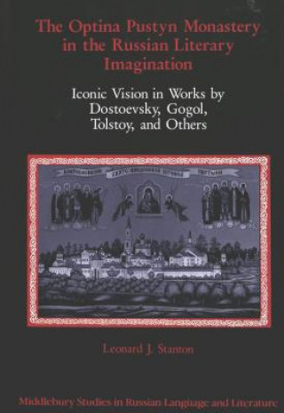 Kniha Optina Pustyn Monastery in the Russian Literary Imagination Leonard J Stanton