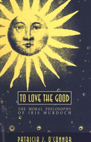 Книга To Love the Good Patrricia J. O'Connor