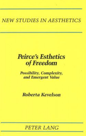Libro Peirce's Esthetics of Freedom Roberta Kevelson