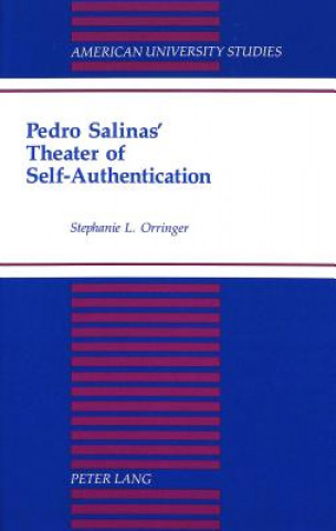 Knjiga Pedro Salinas' Theater of Self-Authentication Stephanie L. Orringer