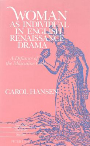 Carte Woman as Individual in English Renaissance Drama Carol Hansen