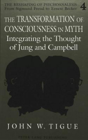 Kniha Transformation of Consciousness in Myth John W Tigue