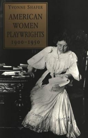 Książka American Women Playwrights, 1900-1950 Yvonne Shafer
