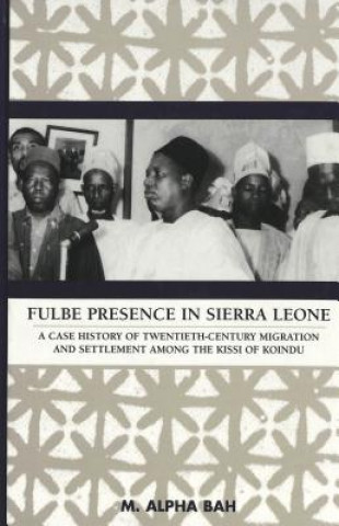 Könyv Fulbe Presence in Sierra Leone M. Alpha Bah