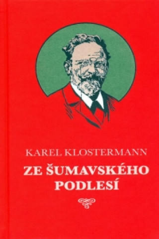 Kniha Ze šumavského podlesí Karel Klostermann