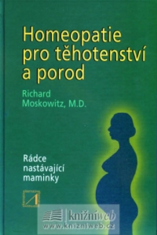 Knjiga Homeopatie pro těhotenství a porod Richard Moskowitz