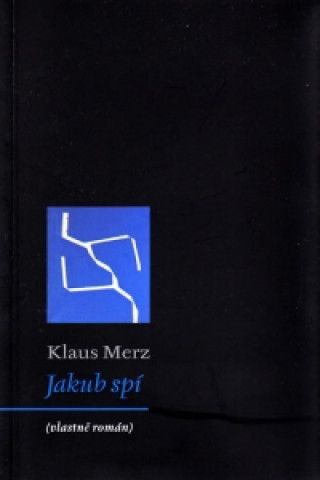 Carte Jakub spí (vlastně román) Klaus Merz