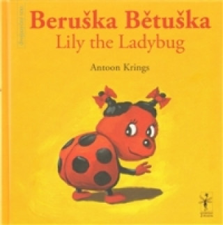 Knjiga Beruška Bětuška/Lily the Ladybug Antoon Krings