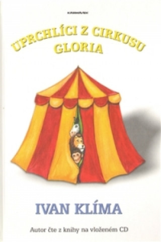 Könyv Uprchlíci z cirkusu Gloria Ivan Klíma