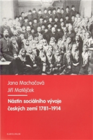 Könyv Nástin sociálního vývoje českých zemí 1781-1914 Jana Machačová