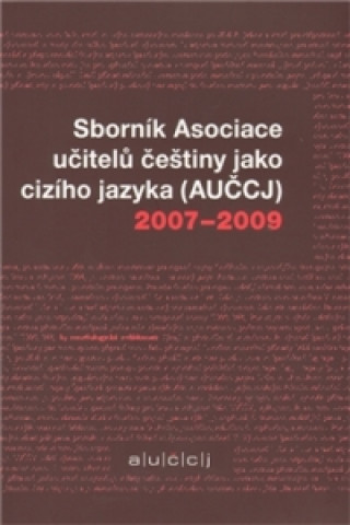 Kniha Sborník Asociace učitelů češtiny jako cizího jazyka (AUČCJ) 2007-2009 Kateřina Hlínová