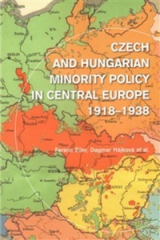 Carte Czech and Hungarian Minority Policy in Central Europe 1918-1938 Ferenc Eiler
