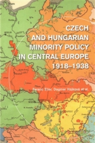 Książka Czech and Hungarian Minority Policy in Central Europe 1918-1938 Ferenc Eiler