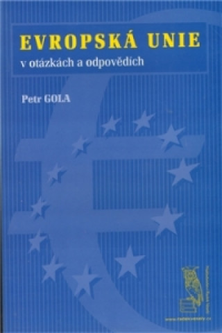 Kniha Evropská unie - v otázkách a odpovědích Petr Gola