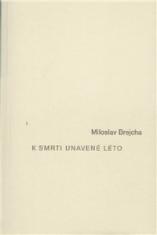 Kniha K smrti unavené léto Miloslav Brejcha